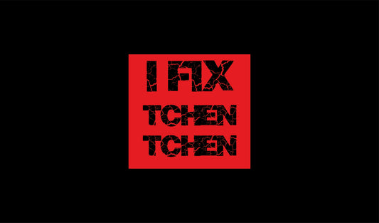 T-Shirt - I FIX TCHEN TCHEN